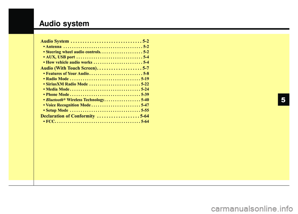 KIA SPORTAGE 2019  Owners Manual Audio system
Audio System . . . . . . . . . . . . . . . . . . . . . . . . . . . . . . 5-2
• Antenna . . . . . . . . . . . . . . . . . . . . . . . . . . . . . . . . . . . . \
. 5-2
• Steering wheel