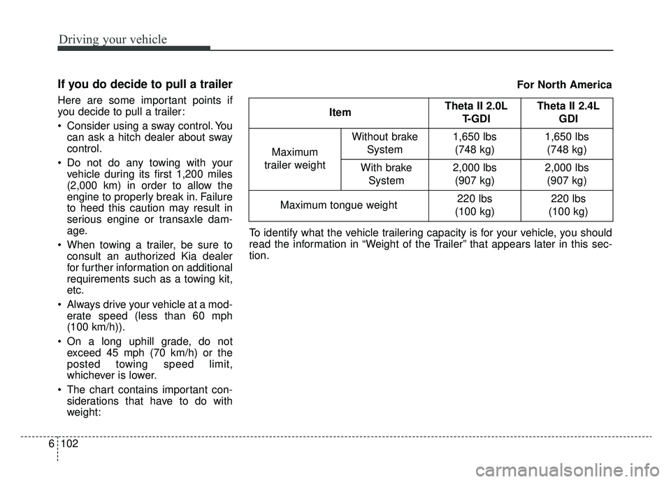 KIA SPORTAGE 2019 Owners Manual Driving your vehicle
102
6
If you do decide to pull a trailer
Here are some important points if
you decide to pull a trailer:
Consider using a sway control. You
can ask a hitch dealer about sway
cont KIA SPORTAGE 2019 Owners Manual Driving your vehicle
102
6
If you do decide to pull a trailer
Here are some important points if
you decide to pull a trailer:
Consider using a sway control. You
can ask a hitch dealer about sway
cont