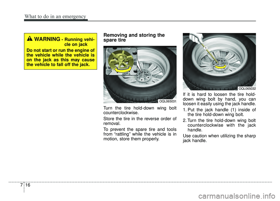 KIA SPORTAGE 2019 Owners Manual What to do in an emergency
16
7
Removing and storing the
spare tire
Turn the tire hold-down wing bolt
counterclockwise.
Store the tire in the reverse order of
removal.
To prevent the spare tire and to KIA SPORTAGE 2019 Owners Manual What to do in an emergency
16
7
Removing and storing the
spare tire
Turn the tire hold-down wing bolt
counterclockwise.
Store the tire in the reverse order of
removal.
To prevent the spare tire and to