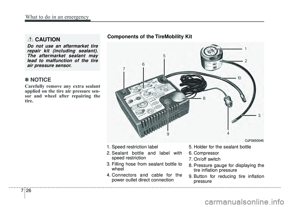 KIA SPORTAGE 2019 Owners Manual What to do in an emergency
26
7
✽ ✽
NOTICE
Carefully remove any extra sealant
applied on the tire air pressure sen-
sor and wheel after repairing the
tire.
1. Speed restriction label
2. Sealant bo KIA SPORTAGE 2019 Owners Manual What to do in an emergency
26
7
✽ ✽
NOTICE
Carefully remove any extra sealant
applied on the tire air pressure sen-
sor and wheel after repairing the
tire.
1. Speed restriction label
2. Sealant bo