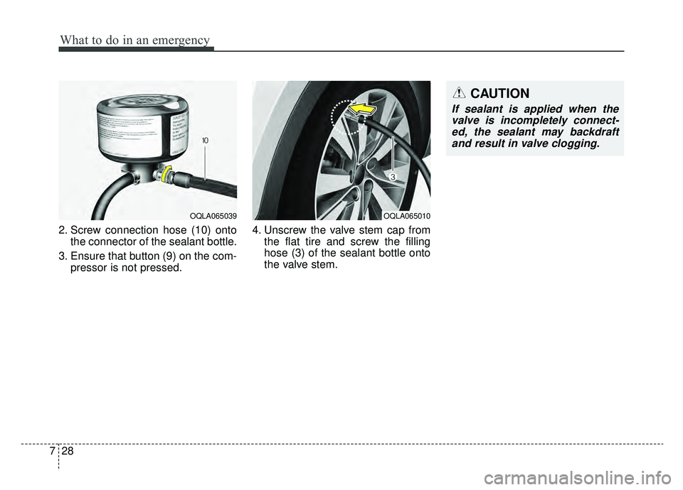 KIA SPORTAGE 2019 Owners Manual What to do in an emergency
28
7
2. Screw connection hose (10) onto
the connector of the sealant bottle.
3. Ensure that button (9) on the com- pressor is not pressed. 4. Unscrew the valve stem cap from KIA SPORTAGE 2019 Owners Manual What to do in an emergency
28
7
2. Screw connection hose (10) onto
the connector of the sealant bottle.
3. Ensure that button (9) on the com- pressor is not pressed. 4. Unscrew the valve stem cap from