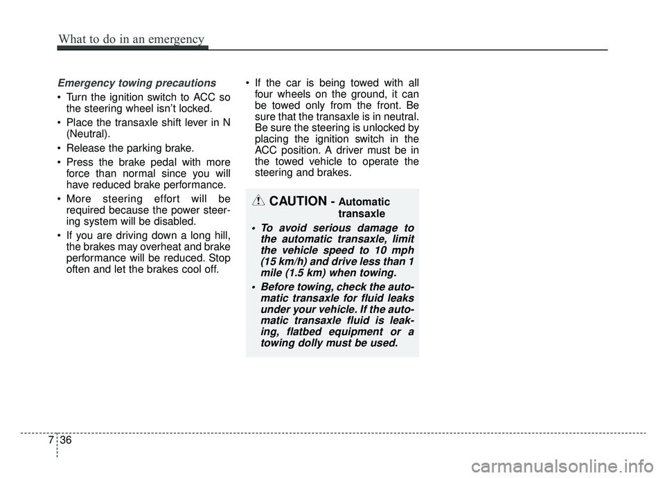 KIA SPORTAGE 2019 Owners Manual Emergency towing precautions
Turn the ignition switch to ACC sothe steering wheel isn’t locked.
Place the transaxle shift lever in N (Neutral).
Release the parking brake.
Press the brake pedal w KIA SPORTAGE 2019 Owners Manual Emergency towing precautions
Turn the ignition switch to ACC sothe steering wheel isn’t locked.
Place the transaxle shift lever in N (Neutral).
Release the parking brake.
Press the brake pedal w