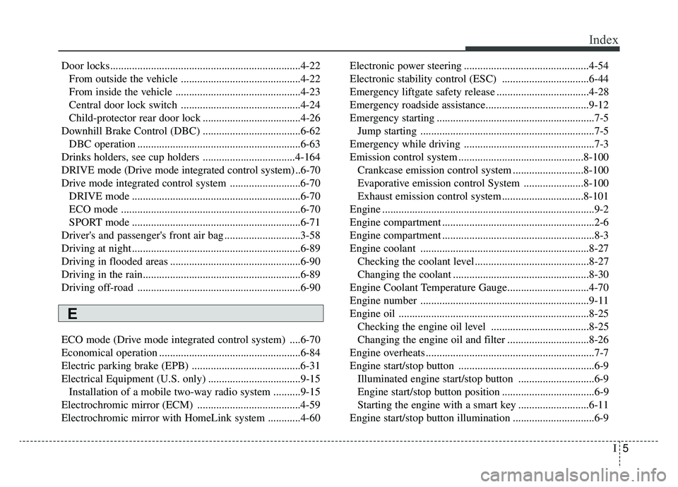 KIA SPORTAGE 2019  Owners Manual I5
Index
Door locks......................................................................4-\
22From outside the vehicle ............................................4-22
From inside the vehicle .......