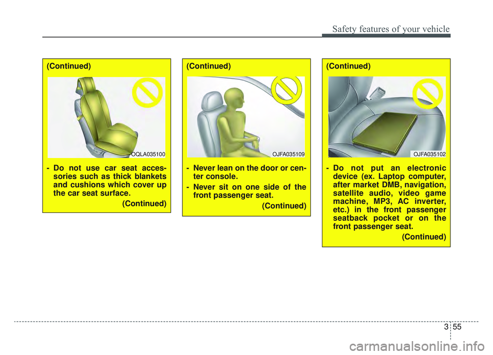 KIA SPORTAGE 2019 Manual PDF 355
Safety features of your vehicle
(Continued)
- Do not use car seat acces-sories such as thick blankets
and cushions which cover up
the car seat surface.
(Continued)(Continued)
- Never lean on the d KIA SPORTAGE 2019 Manual PDF 355
Safety features of your vehicle
(Continued)
- Do not use car seat acces-sories such as thick blankets
and cushions which cover up
the car seat surface.
(Continued)(Continued)
- Never lean on the d
