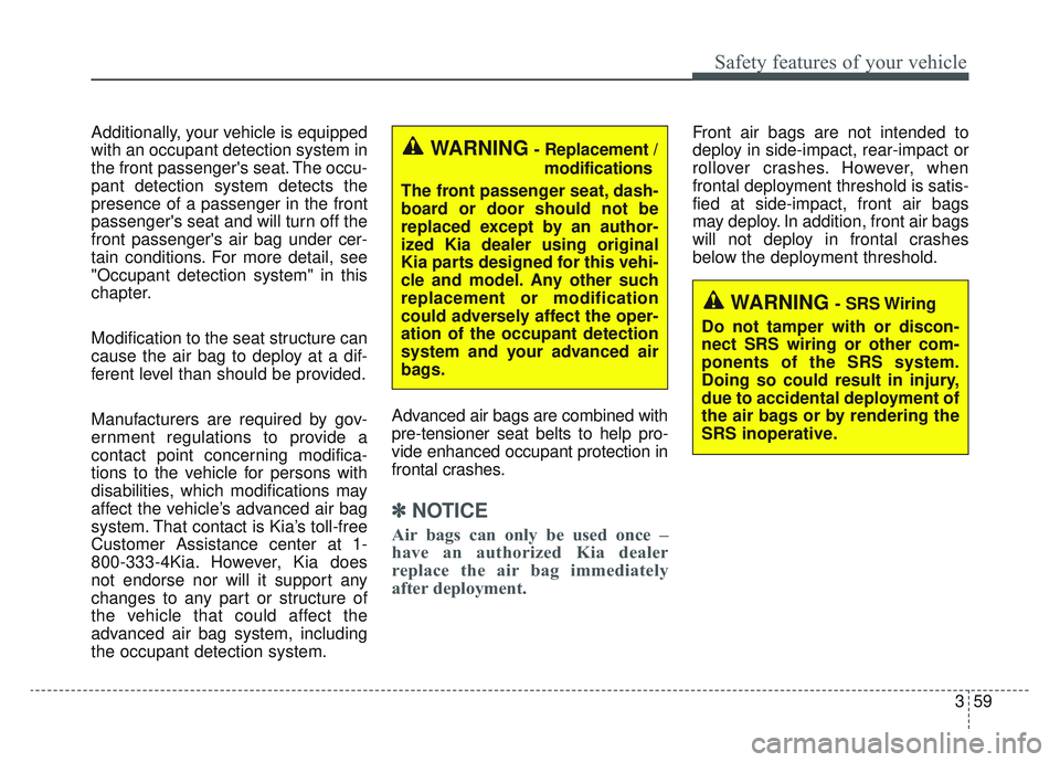 KIA SPORTAGE 2019 Manual PDF 359
Safety features of your vehicle
Additionally, your vehicle is equipped
with an occupant detection system in
the front passengers seat. The occu-
pant detection system detects the
presence of a pa KIA SPORTAGE 2019 Manual PDF 359
Safety features of your vehicle
Additionally, your vehicle is equipped
with an occupant detection system in
the front passengers seat. The occu-
pant detection system detects the
presence of a pa