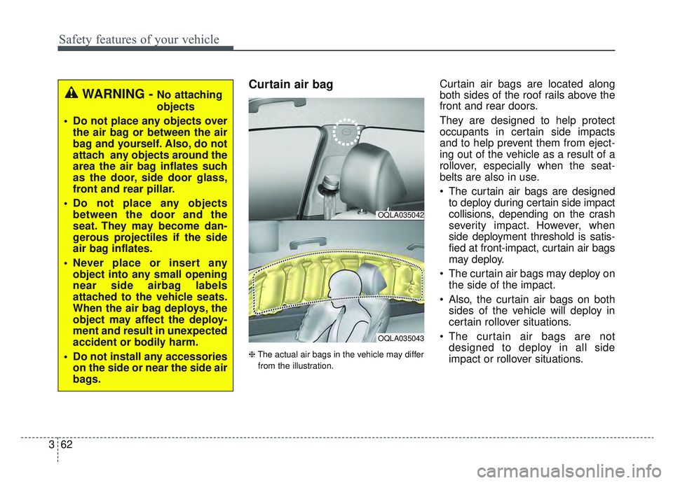 KIA SPORTAGE 2019 Manual PDF Safety features of your vehicle
62
3
Curtain air bag
❈ The actual air bags in the vehicle may differ
from the illustration.
Curtain air bags are located along
both sides of the roof rails above the
KIA SPORTAGE 2019 Manual PDF Safety features of your vehicle
62
3
Curtain air bag
❈ The actual air bags in the vehicle may differ
from the illustration.
Curtain air bags are located along
both sides of the roof rails above the