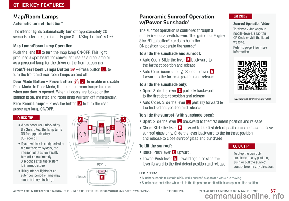 KIA SPORTAGE 2019 Features and Functions Guide 37ALWAYS CHECK THE OWNER’S MANUAL FOR COMPLETE OPER ATING INFORMATION AND SAFET Y WARNINGS *IF EQUIPPED †LEGAL DISCL AIMERS ON BACK INSIDE COVER
OTHER KEY FEATURES
Map/Room La KIA SPORTAGE 2019 Features and Functions Guide 37ALWAYS CHECK THE OWNER’S MANUAL FOR COMPLETE OPER ATING INFORMATION AND SAFET Y WARNINGS *IF EQUIPPED †LEGAL DISCL AIMERS ON BACK INSIDE COVER
OTHER KEY FEATURES
Map/Room La