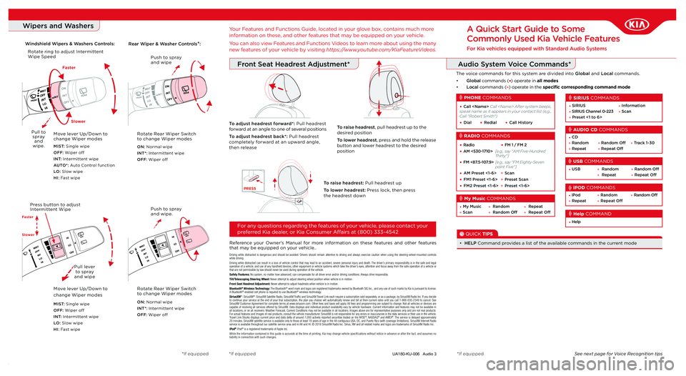 KIA SPORTAGE 2019  Quick Start Guide Base Audio Audio System Voice Commands*
Wipers and Washers
UA180-KU-006   Audio 3
Reference your Owner's Manual for more information on these features and other features that may be equipped on your vehicle.