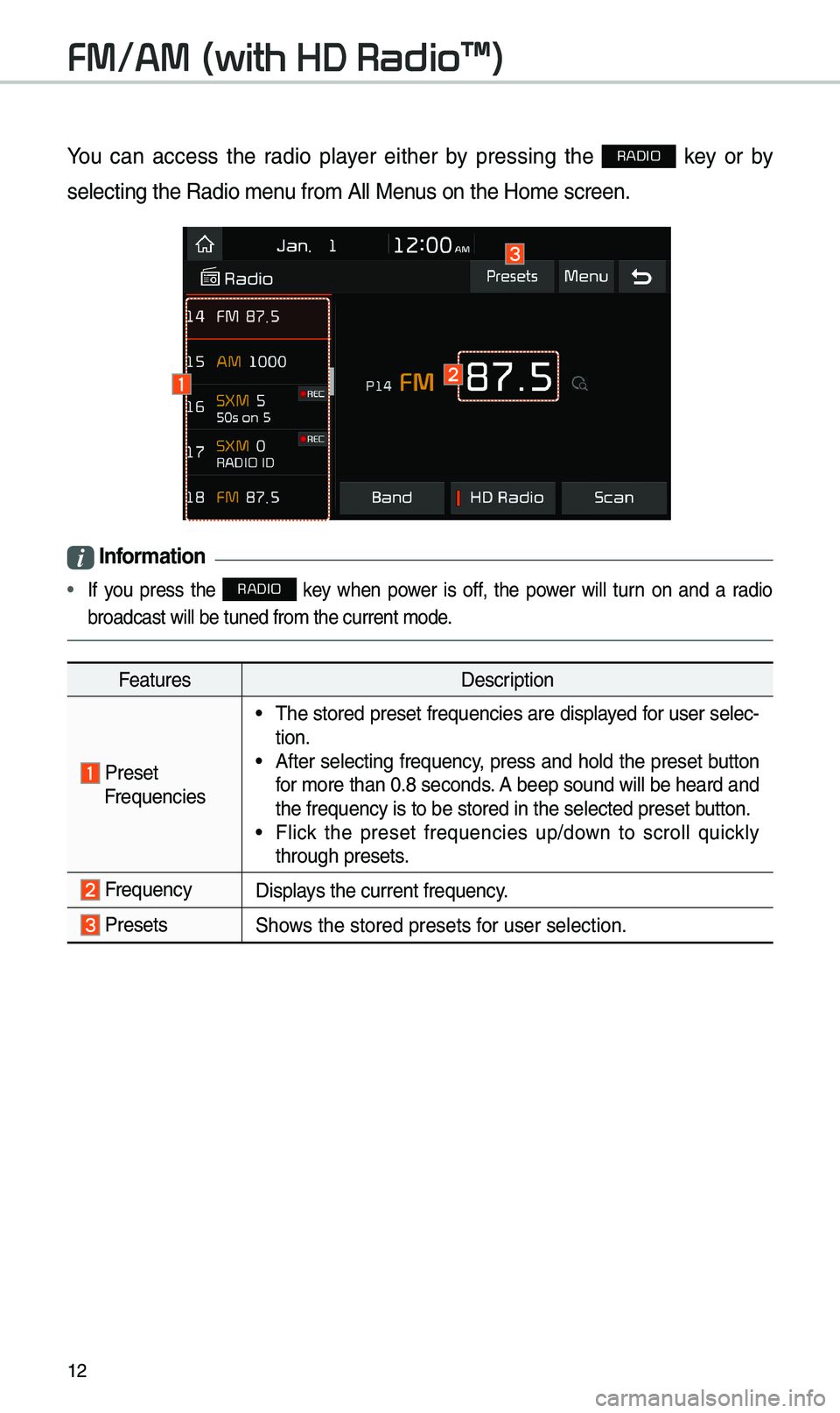 KIA SPORTAGE 2019 Quick Reference Guide 1\f
FM/AM \(with HD Radio\231\)
You can access t\be radio player eit\ber by pressing t\be RADIO key or by
selecting t\be Radio \imenu from All Menus on t\be Home scre\ien.
i Information KIA SPORTAGE 2019 Quick Reference Guide 1\f
FM/AM \(with HD Radio\231\)
You can access t\be radio player eit\ber by pressing t\be RADIO key or by
selecting t\be Radio \imenu from All Menus on t\be Home scre\ien.
i Information