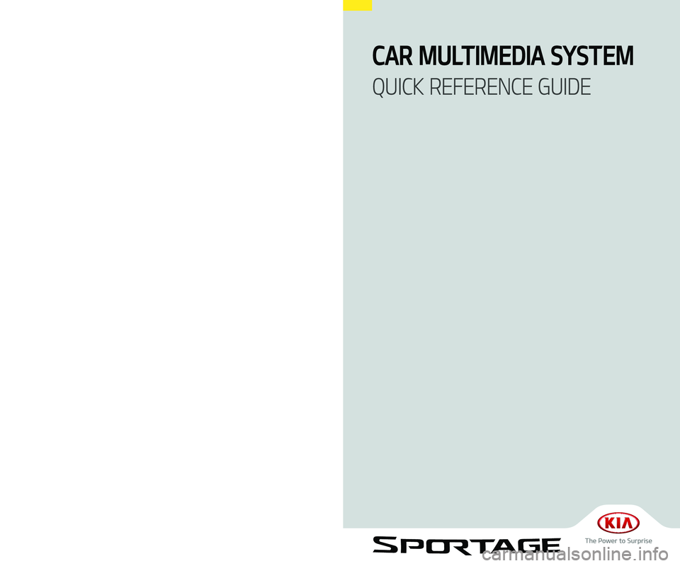 KIA SPORTAGE 2019  Navigation System Quick Reference Guide D9MS7-BD002
CAR MULTIMEDIA SYSTEM  
QUICK REFERENCE GUIDE
D9EUJ03
(영어 | 미국) 표준5 