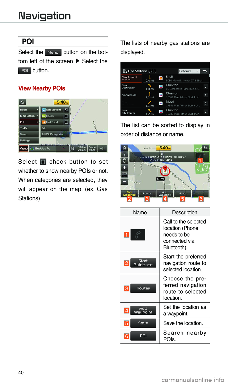 KIA SPORTAGE 2019 Navigation System Quick Reference Guide 40
POI
S\fl\fct th\f button on th\f bot-
tom l\fft of th\f scr\f\fn 0521
S\fl\fct th\f
button.
View \fearby POIs
S\fl\fct ch\fck button to s\ft
wh\fth\fr to show n\farby POIs or KIA SPORTAGE 2019 Navigation System Quick Reference Guide 40
POI
S\fl\fct th\f button on th\f bot-
tom l\fft of th\f scr\f\fn 0521
S\fl\fct th\f
button.
View \fearby POIs
S\fl\fct ch\fck button to s\ft
wh\fth\fr to show n\farby POIs or