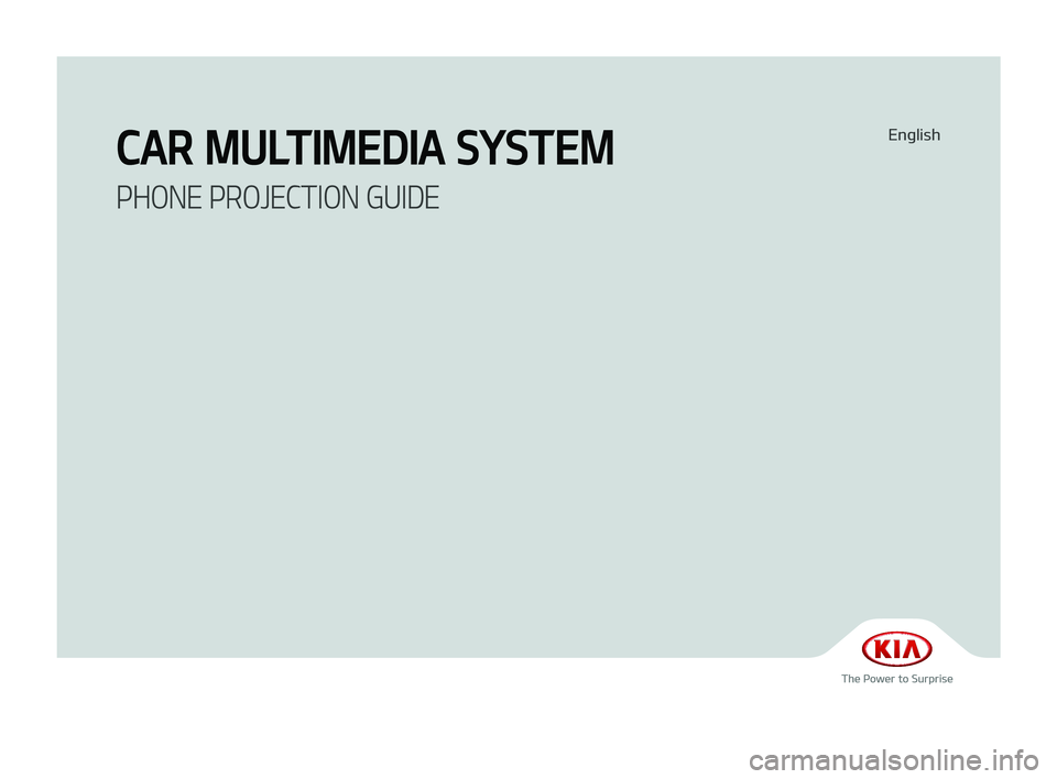 KIA SPORTAGE 2019  Audio Phone Projection Guide English
CAR MULTIMEDIA SYSTEM 
PHONE PROJECTION GUIDE
K_UMa 18PE_DAUD2[USA_CAN]AV_AA_CP GUIDE_C6MP7DA000_.indb   32017-12-12   오후 5:07:20  