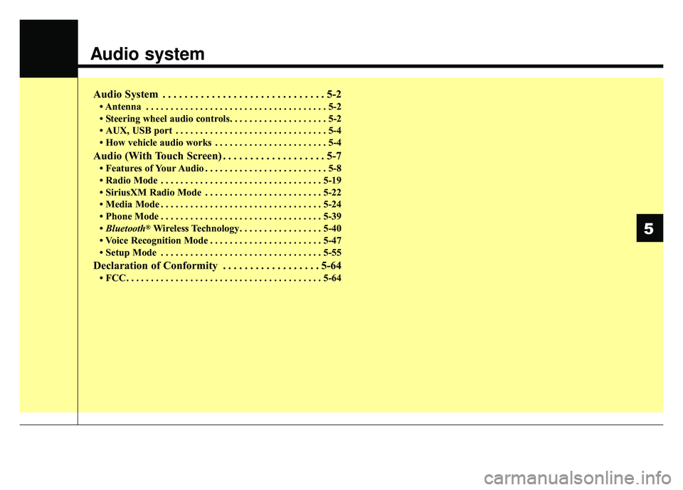 KIA SPORTAGE 2018  Owners Manual Audio system
Audio System . . . . . . . . . . . . . . . . . . . . . . . . . . . . . . 5-2
• Antenna . . . . . . . . . . . . . . . . . . . . . . . . . . . . . . . . . . . . \
. 5-2
• Steering wheel