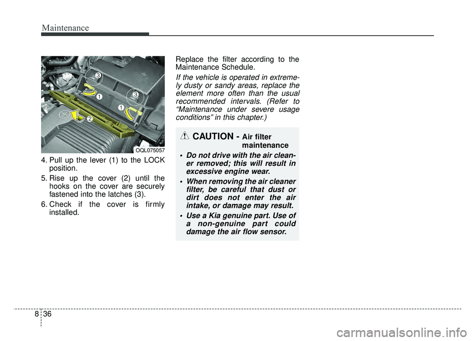 KIA SPORTAGE 2018 Owners Manual Maintenance
36
8
4. Pull up the lever (1) to the LOCK
position.
5. Rise up the cover (2) until the hooks on the cover are securely
fastened into the latches (3).
6. Check if the cover is firmly instal KIA SPORTAGE 2018 Owners Manual Maintenance
36
8
4. Pull up the lever (1) to the LOCK
position.
5. Rise up the cover (2) until the hooks on the cover are securely
fastened into the latches (3).
6. Check if the cover is firmly instal