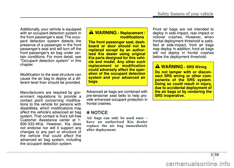 KIA SPORTAGE 2018 Manual PDF 359
Safety features of your vehicle
Additionally, your vehicle is equipped
with an occupant detection system in
the front passengers seat. The occu-
pant detection system detects the
presence of a pa KIA SPORTAGE 2018 Manual PDF 359
Safety features of your vehicle
Additionally, your vehicle is equipped
with an occupant detection system in
the front passengers seat. The occu-
pant detection system detects the
presence of a pa