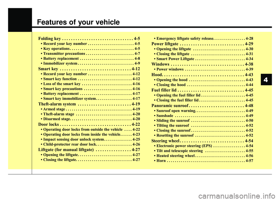 KIA SPORTAGE 2018 Manual Online Features of your vehicle
Folding key . . . . . . . . . . . . . . . . . . . . . . . . . . . . . . . . 4-5
• Record your key number . . . . . . . . . . . . . . . . . . . . . . . 4-5
• Key operations KIA SPORTAGE 2018 Manual Online Features of your vehicle
Folding key . . . . . . . . . . . . . . . . . . . . . . . . . . . . . . . . 4-5
• Record your key number . . . . . . . . . . . . . . . . . . . . . . . 4-5
• Key operations