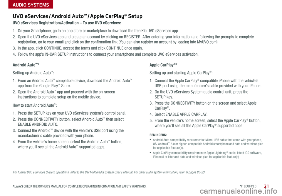 KIA SPORTAGE 2018 Features and Functions Guide AUDIO SYSTEMS
*IF EQUIPPED 21ALWAYS CHECK THE OWNER’S MANUAL FOR COMPLETE OPER ATING INFORMATION AND SAFET Y WARNINGS .
For further UVO eServices System operations, refer to the Car Multimedia Sys KIA SPORTAGE 2018 Features and Functions Guide AUDIO SYSTEMS
*IF EQUIPPED 21ALWAYS CHECK THE OWNER’S MANUAL FOR COMPLETE OPER ATING INFORMATION AND SAFET Y WARNINGS .
For further UVO eServices System operations, refer to the Car Multimedia Sys