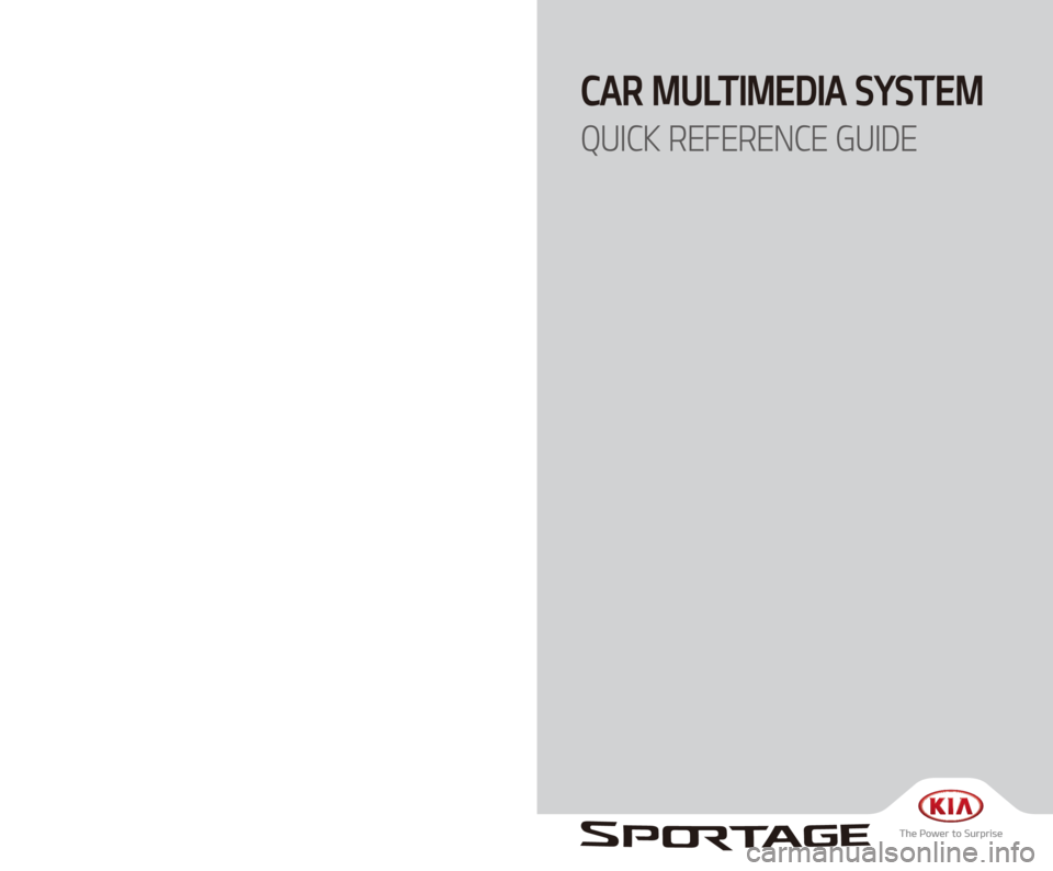 KIA SPORTAGE 2018  Quick Reference Guide CAR MULTIMEDIA SYSTEM   
QUICK REFERENCE GUIDE
D9EUH04
(영어 | 미국) 디오디오 