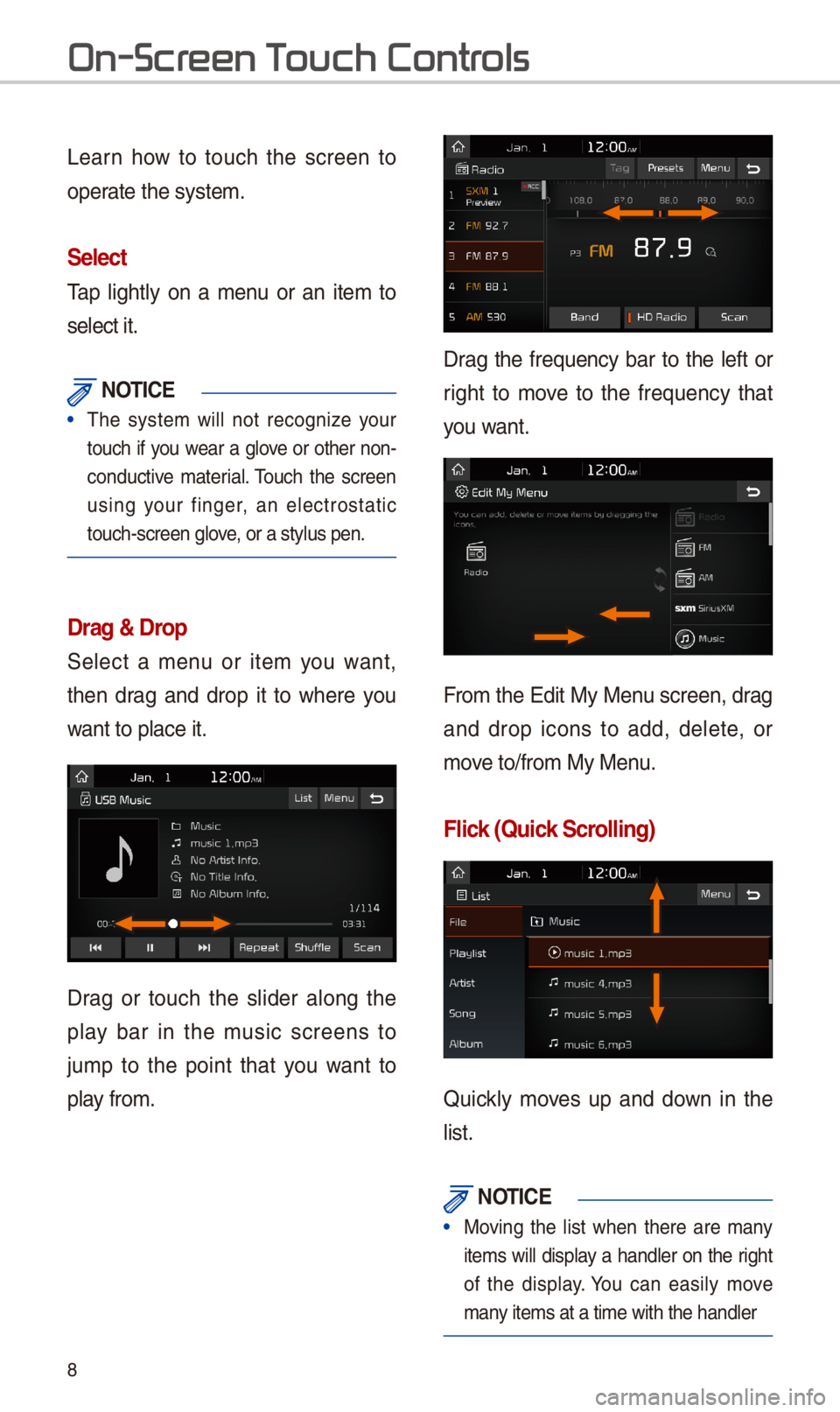 KIA SPORTAGE 2018 Quick Reference Guide 8
Learn \bow to touc\b t\be screen to
operate t\be system.
\felect
Tap lig\btly on a menu or an item to
select it.
NOTI\bE
• T\be system will not recognize your
touc\b if KIA SPORTAGE 2018 Quick Reference Guide 8
Learn \bow to touc\b t\be screen to
operate t\be system.
\felect
Tap lig\btly on a menu or an item to
select it.
NOTI\bE
• T\be system will not recognize your
touc\b if