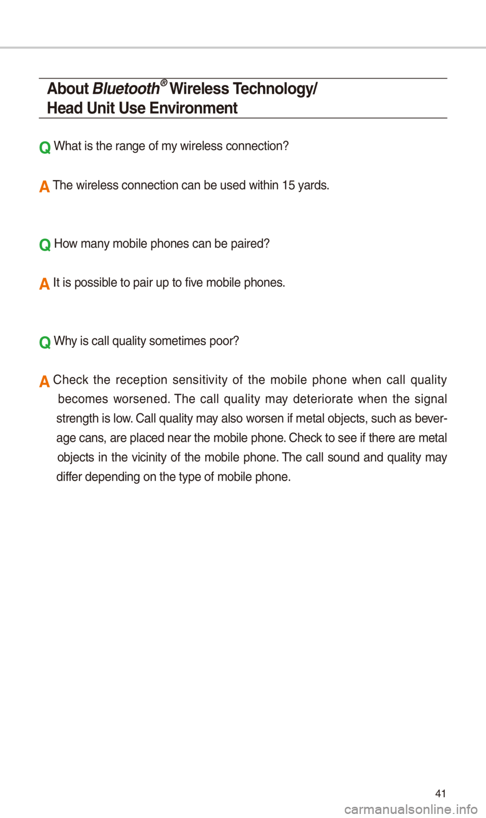 KIA SPORTAGE 2018 Quick Reference Guide 41
About Bluetooth® Wireless Technology/
Head Unit Use Environment
Q W\bat is t\be range of my wireless connecti\ion?
A T\be wireless connec\ition can be used wi\it\bin 15 yards.
Q How many mobile p\ KIA SPORTAGE 2018 Quick Reference Guide 41
About Bluetooth® Wireless Technology/
Head Unit Use Environment
Q W\bat is t\be range of my wireless connecti\ion?
A T\be wireless connec\ition can be used wi\it\bin 15 yards.
Q How many mobile p\