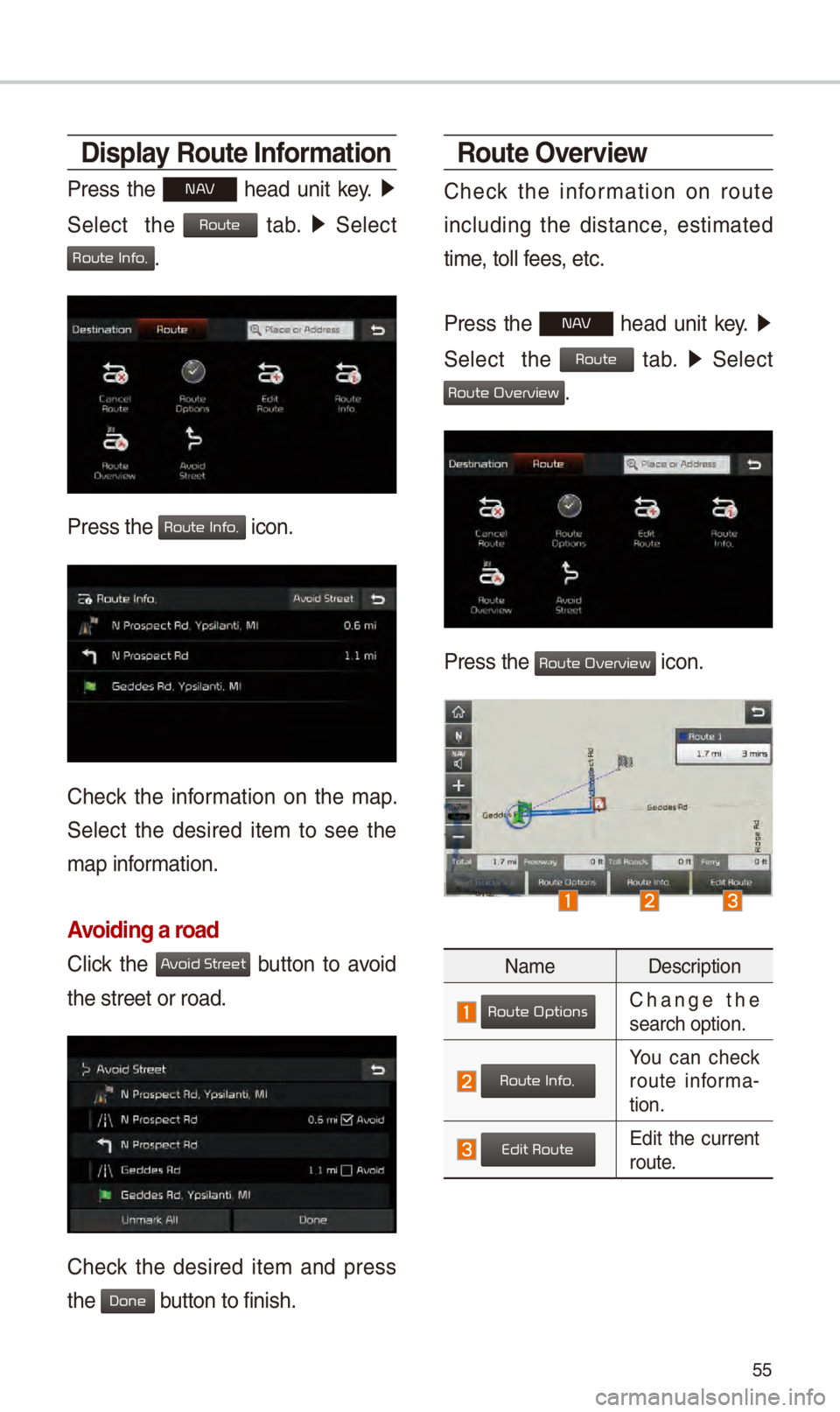 KIA SPORTAGE 2018  Navigation System Quick Reference Guide 55
Display Route Information
Pr\fss  th\f N  h\fad  unit  k\fy. 0521
 
S\fl\fct    th\f 
 tab.  0521
  S\fl\fct 
. 
Pr\fss th\f  icon.
Ch\fck  th\f  information  on  th\f  map. 
S\fl\fct  th\f  d\fsir
