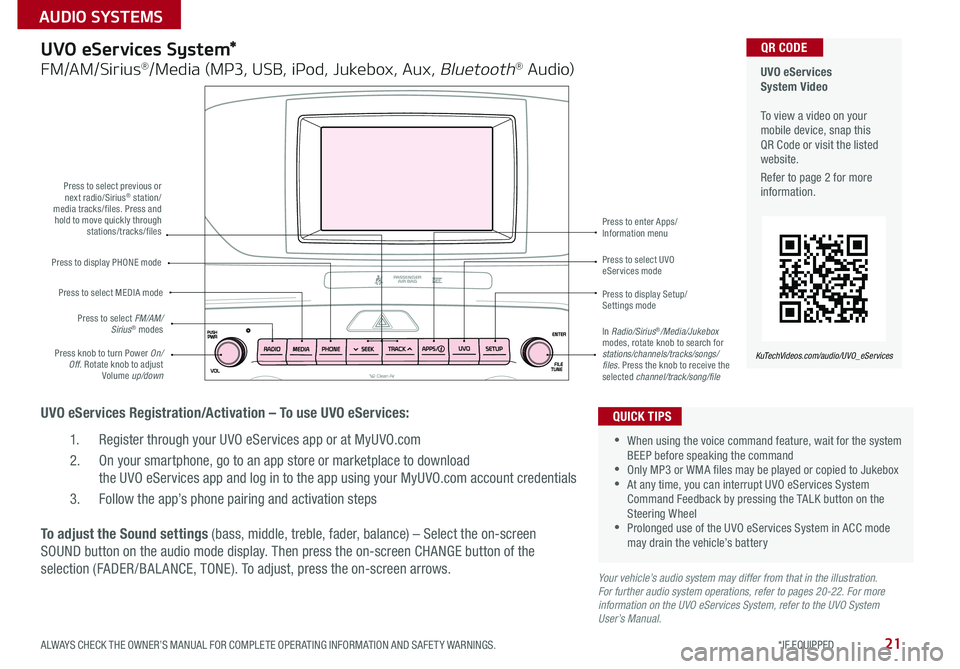 KIA SPORTAGE 2017  Features and Functions Guide 21ALWAYS CHECK THE OWNER’S MANUAL FOR COMPLETE OPERATING INFORMATION AND SAFETY WARNINGS. *IF EQUIPPED 
AUDIO SYSTEMS 
  UVO eServices  System Video   To view a video on your mobile device, snap thi