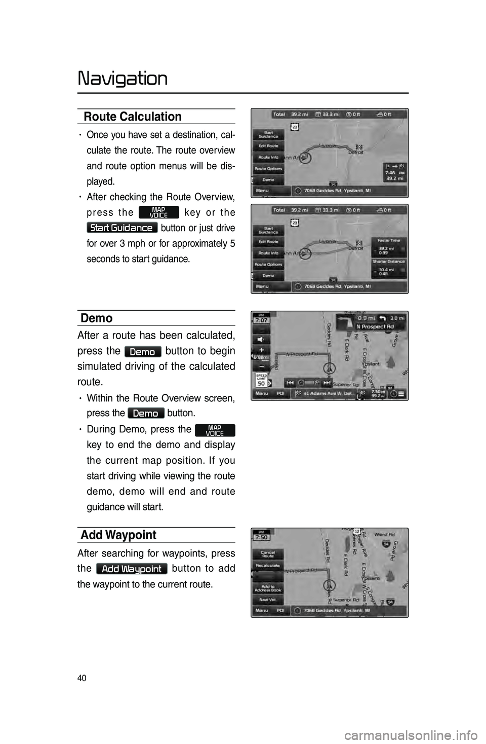 KIA SPORTAGE 2016 Navigation System Quick Reference Guide 40
Navigation
Route Calculation
• On\be you have set a destination, \bal-
\bulate the route. The route overview
and route option menus will be dis-
played.
• After \bhe\bking t KIA SPORTAGE 2016 Navigation System Quick Reference Guide 40
Navigation
Route Calculation
• On\be you have set a destination, \bal-
\bulate the route. The route overview
and route option menus will be dis-
played.
• After \bhe\bking t