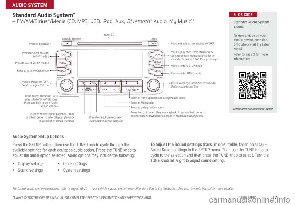 KIA SPORTAGE 2015 Features and Functions Guide 17ALWAYS CHECK THE OWNER’S MANUAL FOR COMPLETE OPER ATING INFORMATION AND SAFET Y WARNINGS. *IF EQUIPPED
AUDIO SYSTEM
Audio System Setup Options
Press the SETUP button, then use the TUNE knob to c KIA SPORTAGE 2015 Features and Functions Guide 17ALWAYS CHECK THE OWNER’S MANUAL FOR COMPLETE OPER ATING INFORMATION AND SAFET Y WARNINGS. *IF EQUIPPED
AUDIO SYSTEM
Audio System Setup Options
Press the SETUP button, then use the TUNE knob to c