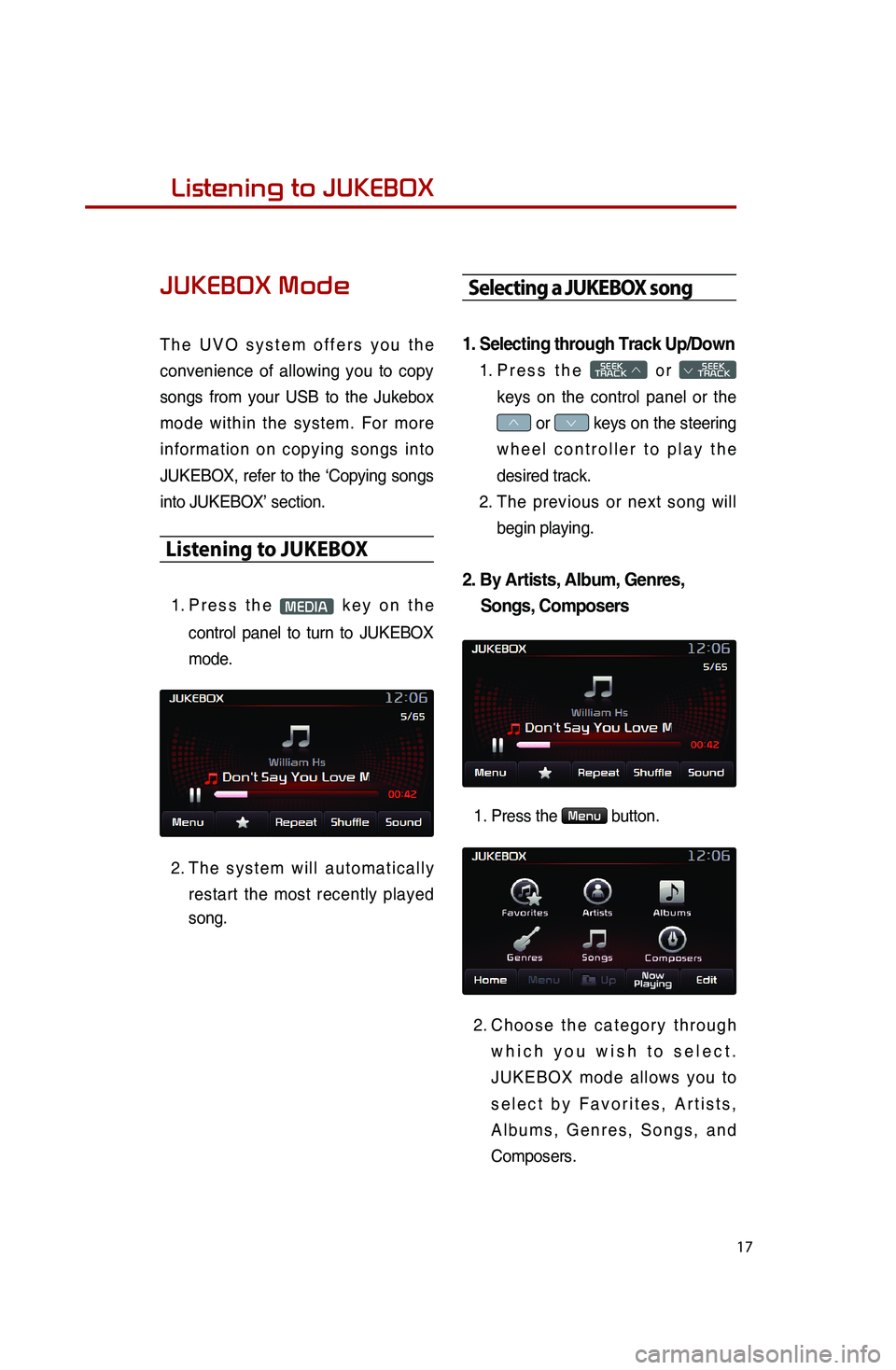 KIA SPORTAGE 2015 Quick Reference Guide 17
Listening to music from your
BluetoothⓇ wireless technology enabled deviceListening to JUKEBOX
JUKEBOX Mode
The UVO system offers you the
convenience of allowing you to copy
songs from your U KIA SPORTAGE 2015 Quick Reference Guide 17
Listening to music from your
BluetoothⓇ wireless technology enabled deviceListening to JUKEBOX
JUKEBOX Mode
The UVO system offers you the
convenience of allowing you to copy
songs from your U