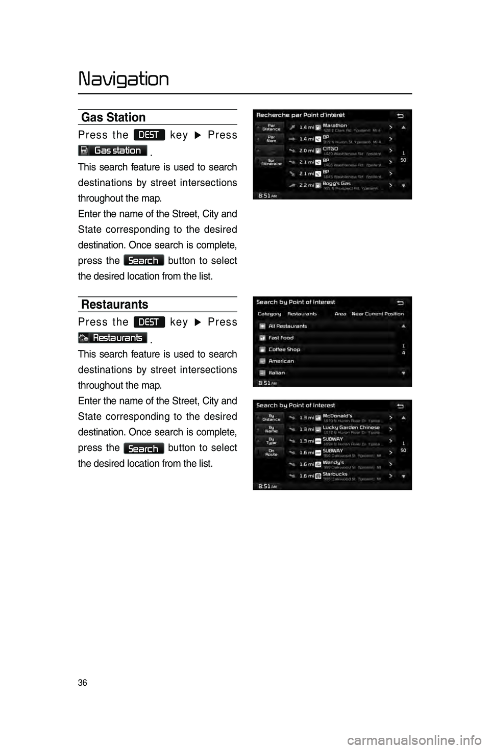 KIA SPORTAGE 2015  Navigation System Quick Reference Guide 36
Navigation
Gas Station
Press the DEST key ▶ Press 
Gas station .
This  sear\bh  feature  is  used  to  sear\bh 
destinations  by  street  interse\btions 
throughout the map\l.
Enter the name of t