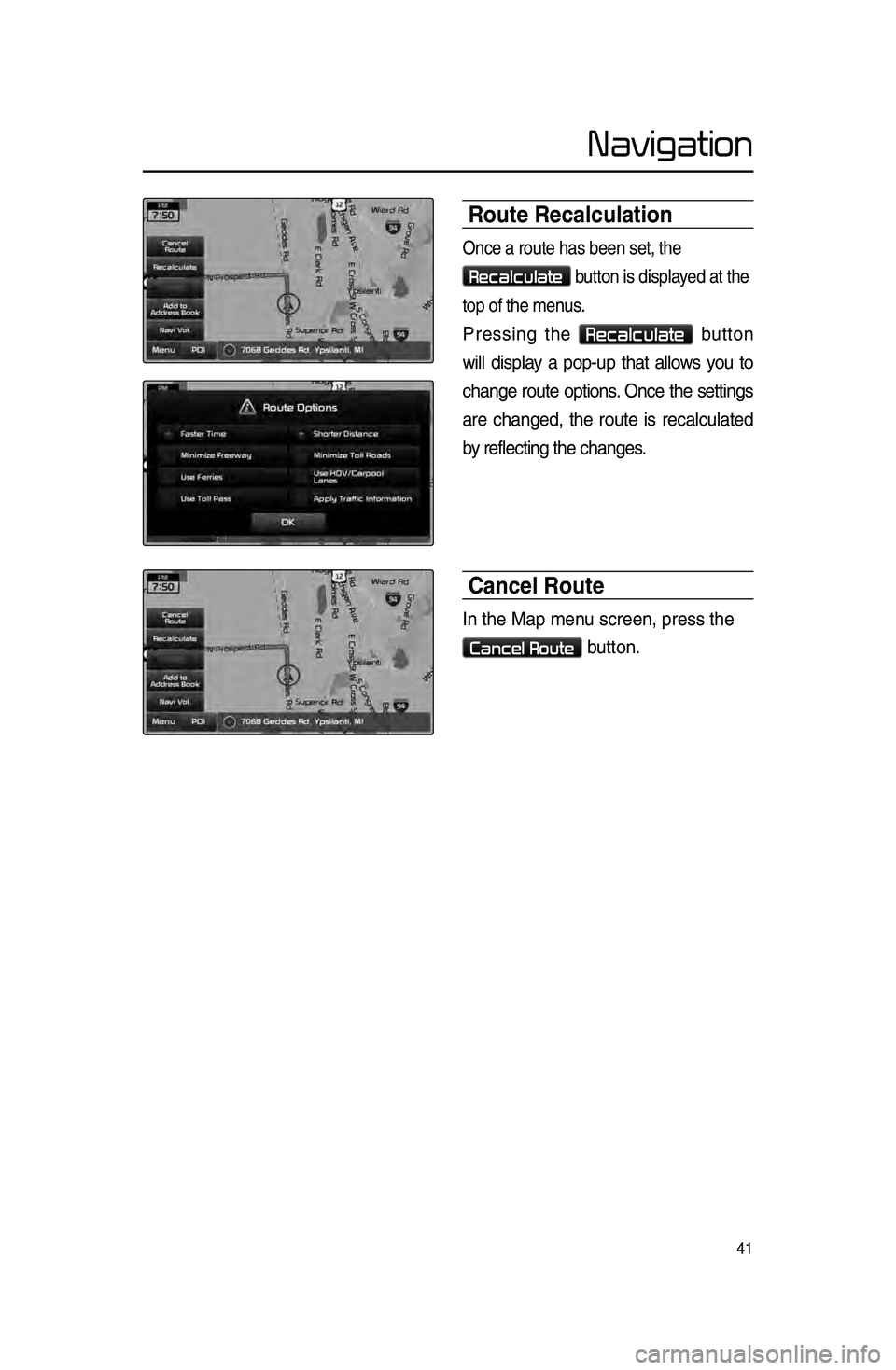 KIA SPORTAGE 2015 Navigation System Quick Reference Guide 41
Navigation
Route Recalculation
On\be a route has be\len set, the
Recalculate button is displayed at the
top of the menus.
Pressing the Recalculate button
will display a pop-up that allows KIA SPORTAGE 2015 Navigation System Quick Reference Guide 41
Navigation
Route Recalculation
On\be a route has be\len set, the
Recalculate button is displayed at the
top of the menus.
Pressing the Recalculate button
will display a pop-up that allows