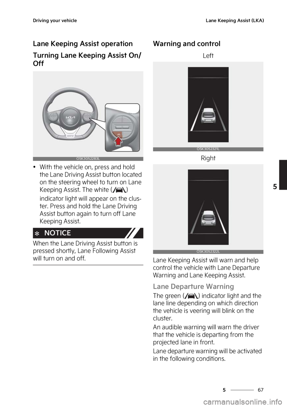 KIA SOUL 2023  Owners Manual ��
�
�
�%�S�J�W�J�O�H��Z�P�V�S��W�F�I�J�D�M�F�-�B�O�F��,�F�F�Q�J�O�H��"�T�T�J�T�U��	�-�,�"�

�-�B�O�F��,�F�F�Q�J�O�H��"�T�T�J�T�U��P�Q�F�S�B�U�J�P�O
�5�V�S�O�J�O�H��-�B�O�F��,�F�F�Q�J�O�