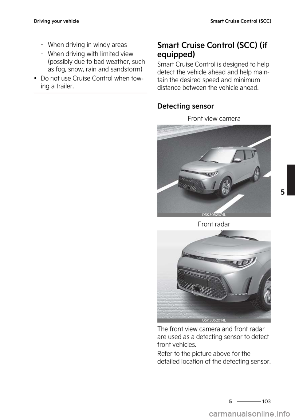 KIA SOUL 2023  Owners Manual ���
�
�
�%�S�J�W�J�O�H��Z�P�V�S��W�F�I�J�D�M�F�4�N�B�S�U��$�S�V�J�T�F��$�P�O�U�S�P�M��	�4�$�$�

� �8�I�F�O��E�S�J�W�J�O�H��J�O��X�J�O�E�Z��B�S�F�B�T
� �8�I�F�O��E�S�J�W�J�O�H��X�J�U�