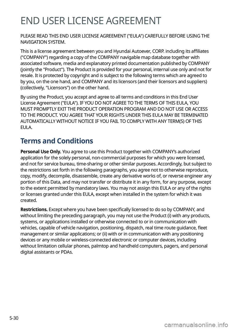 KIA SOUL 2023 Quick Reference Guide 5-30
END USER LICENSE AGREEMENT
PLEASE READ THIS END USER LICENSE AGREEMENT ("EULA") CAREFULLY BEFORE USING THE
NAVIGATION SYSTEM.
This is a license agreement between you and Hyundai Autoever KIA SOUL 2023 Quick Reference Guide 5-30
END USER LICENSE AGREEMENT
PLEASE READ THIS END USER LICENSE AGREEMENT ("EULA") CAREFULLY BEFORE USING THE
NAVIGATION SYSTEM.
This is a license agreement between you and Hyundai Autoever
