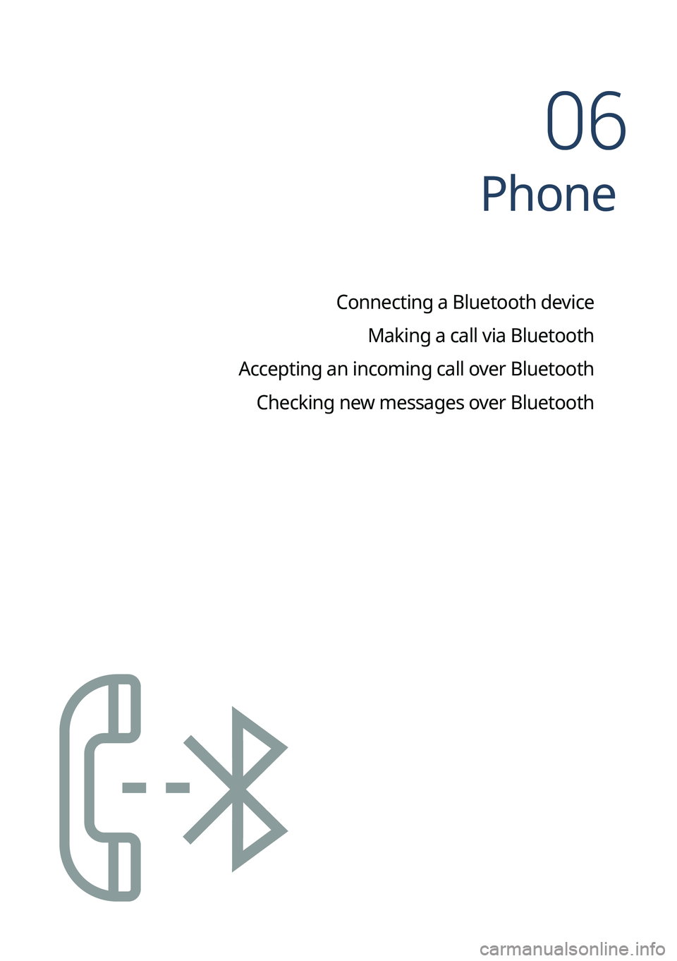 KIA SOUL 2023  Quick Reference Guide Phone
Connecting a Bluetooth deviceMaking a call via Bluetooth
Accepting an incoming call over Bluetooth Checking new messages over Bluetooth
06   