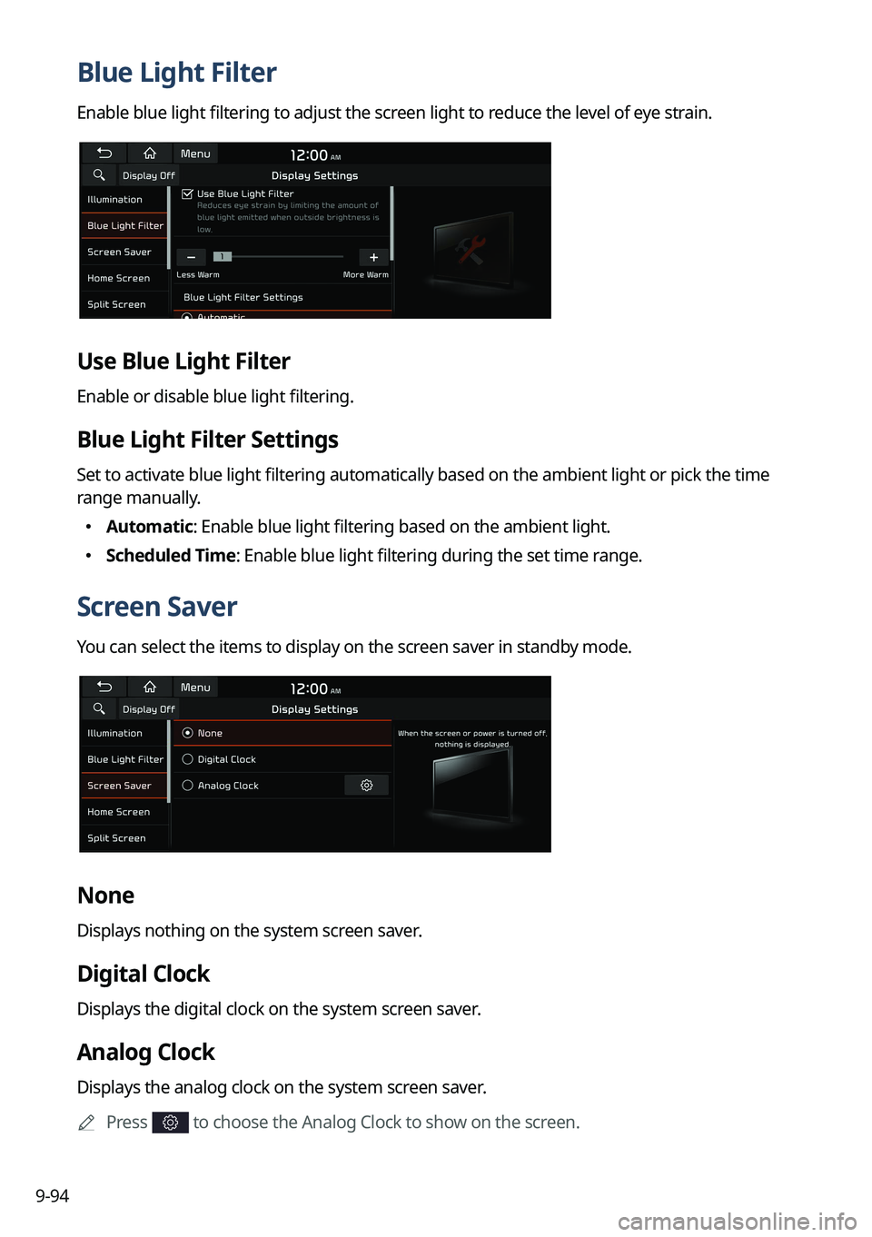 KIA SOUL 2023  Quick Reference Guide 9-94
Blue Light Filter
Enable blue light filtering to adjust the screen light to reduce the level of eye strain.
Use Blue Light Filter
Enable or disable blue light filtering.
Blue Light Filter Setting