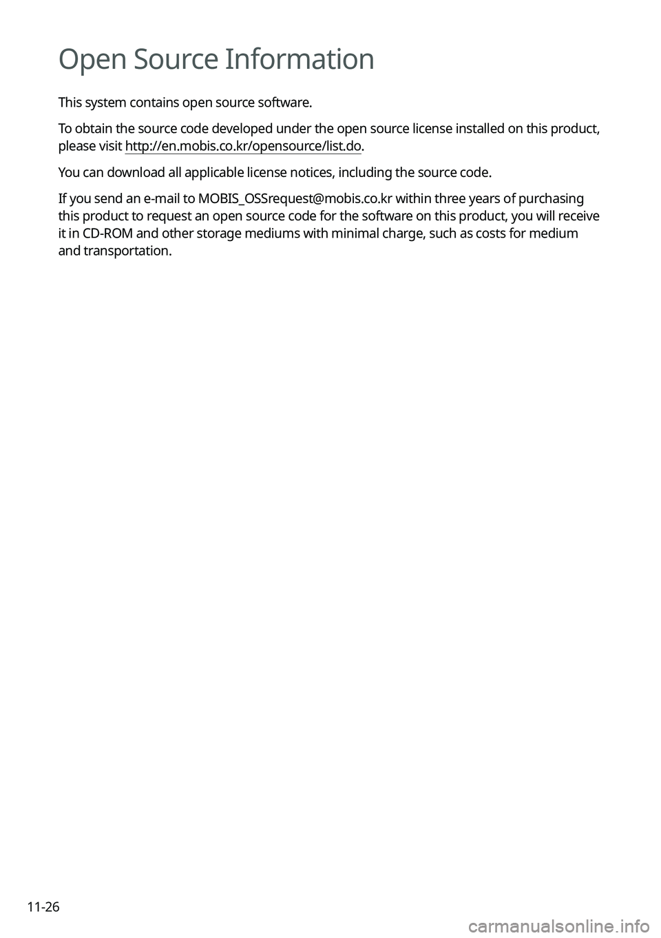 KIA SOUL 2023  Quick Reference Guide 11-26
Open Source Information
This system contains open source software.
To obtain the source code developed under the open source license installed on this product, 
please visit http://en.mobis.co.k