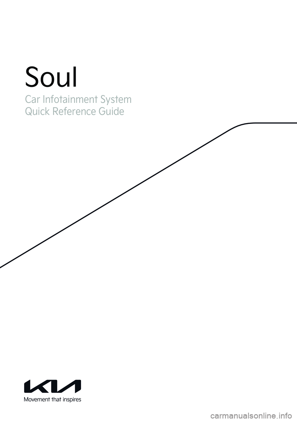 KIA SOUL 2022  Navigation System Quick Reference Guide Car Infotainment System
Quick Reference Guide
Soul  