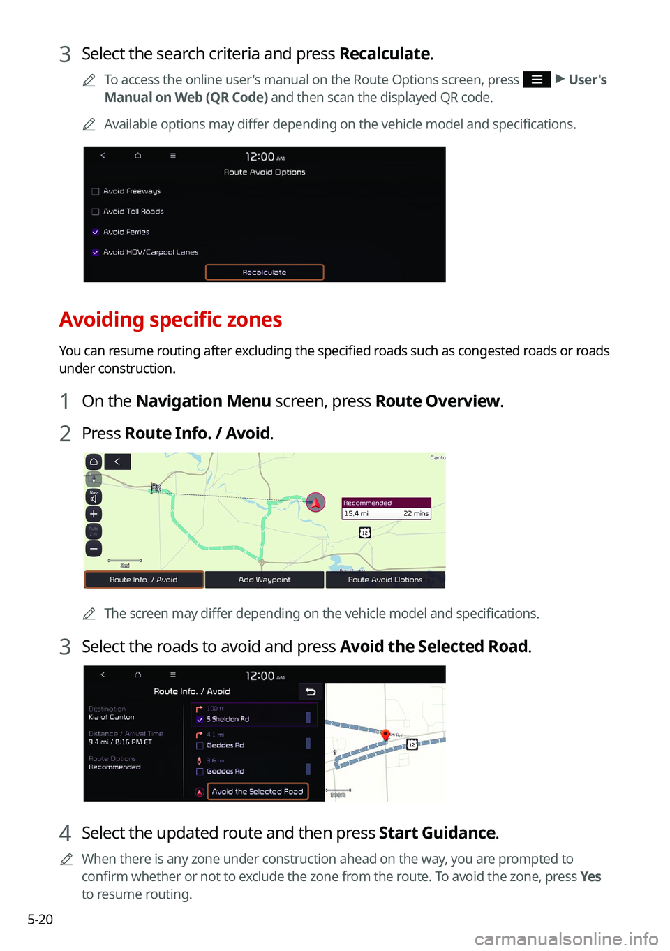 KIA SOUL 2022  Navigation System Quick Reference Guide 5-20
3 Select the search criteria and press Recalculate.
0000
A
To access the online user's manual on the Route Options screen, press  >
 User's 
Manual on Web (QR Code) and then scan the disp