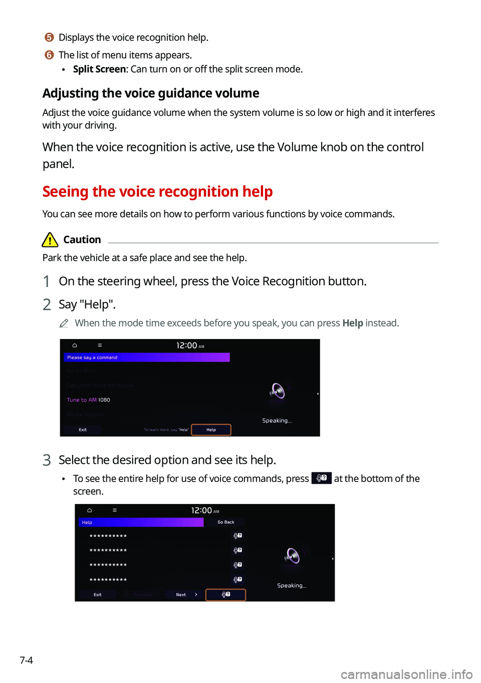 KIA SOUL 2022  Navigation System Quick Reference Guide 7-4
e e Displays the voice recognition help.
f f The list of menu items appears.
 \225Split Screen: Can turn on or off the split screen mode.
Adjusting the voice guidance volume
Adjust the voice guida