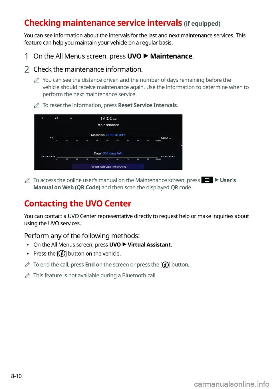 KIA SOUL 2022  Navigation System Quick Reference Guide 8-10
Checking maintenance service intervals (if equipped)
You can see information about the intervals for the last and next maintenance services. This 
feature can help you maintain your vehicle on a 