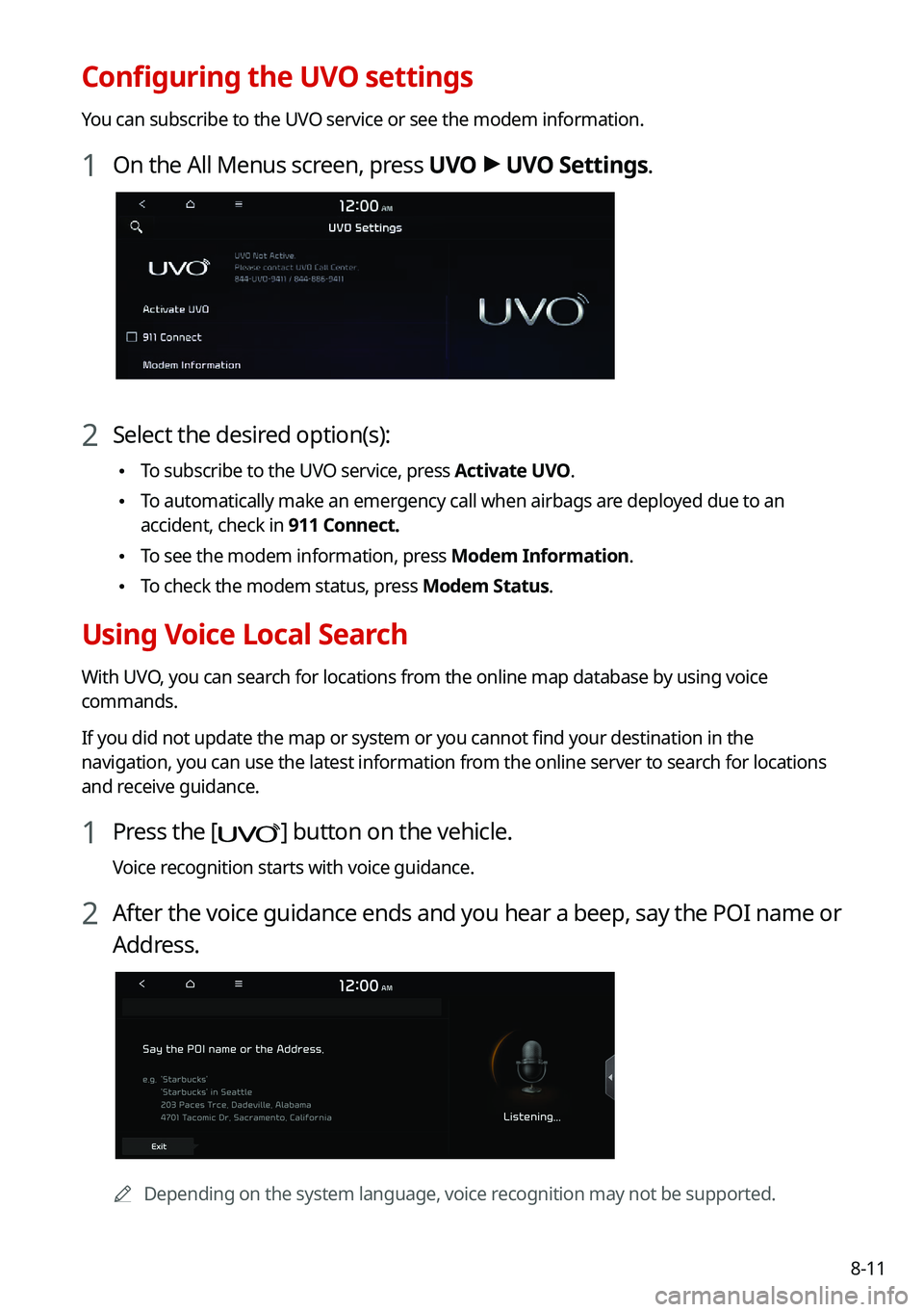 KIA SOUL 2022  Navigation System Quick Reference Guide 8-11
Configuring the UVO settings
You can subscribe to the UVO service or see the modem information.
1 On the All Menus screen, press UVO >
 UVO Settings.
2 Select the desired option(s):
 \225 To subs