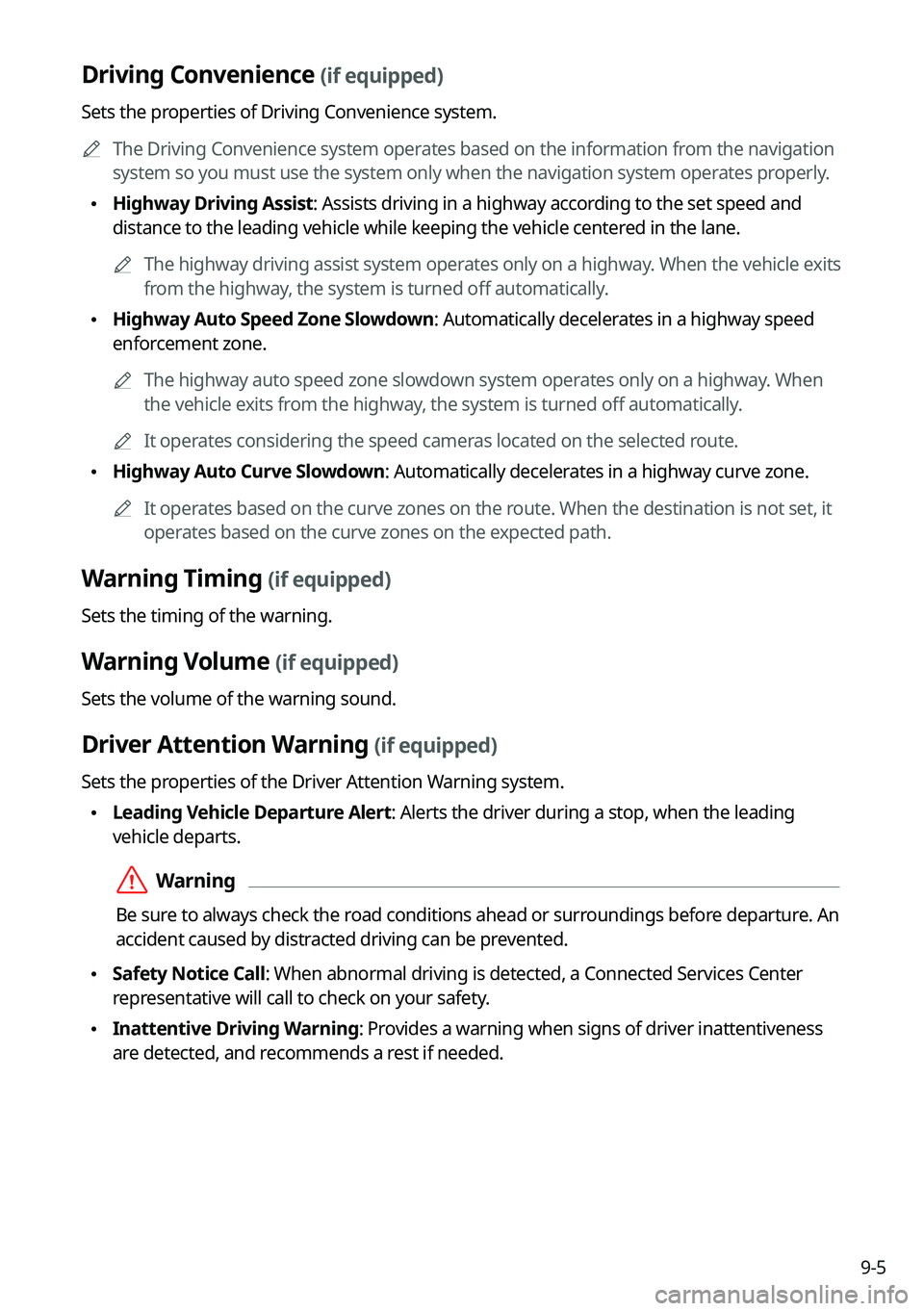 KIA SOUL 2022  Navigation System Quick Reference Guide 9-5
Driving Convenience (if equipped)
Sets the properties of Driving Convenience system.0000
A
The Driving Convenience system operates based on the information from the navigation 
system so you must 