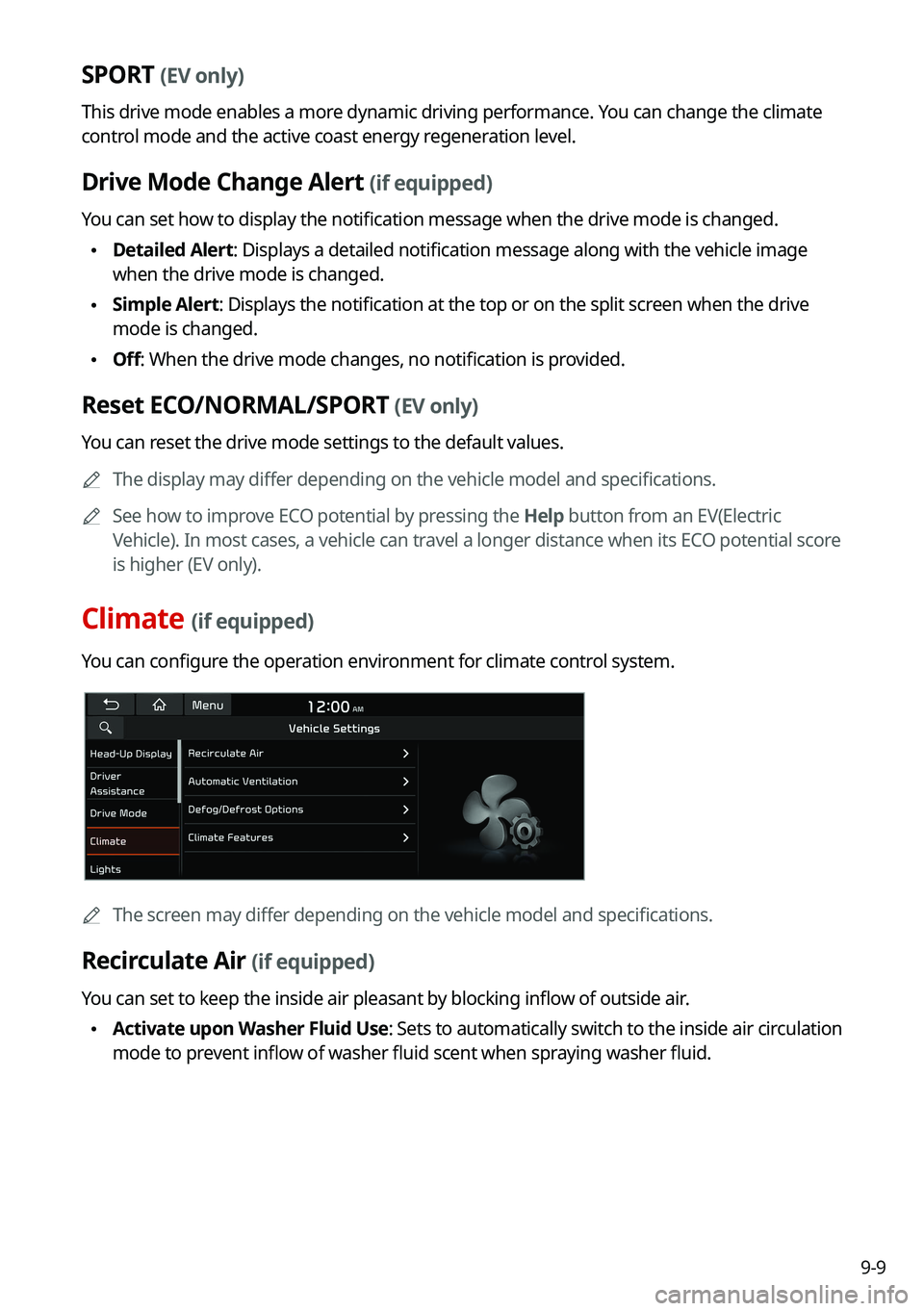 KIA SOUL 2022  Navigation System Quick Reference Guide 9-9
SPORT (EV only)
This drive mode enables a more dynamic driving performance. You can change the climate 
control mode and the active coast energy regeneration level.
Drive Mode Change Alert (if equ