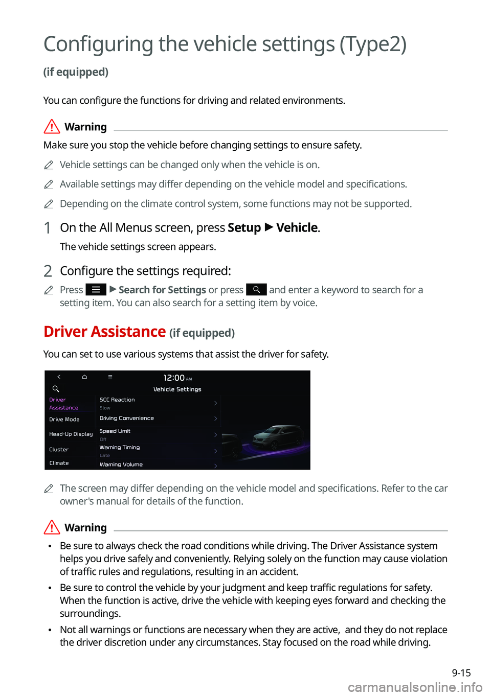 KIA SOUL 2022  Navigation System Quick Reference Guide 9-15
Configuring the vehicle settings (Type2) 
(if equipped)
You can configure the functions for driving and related environments.
 \335Warning
Make sure you stop the vehicle before changing settings 