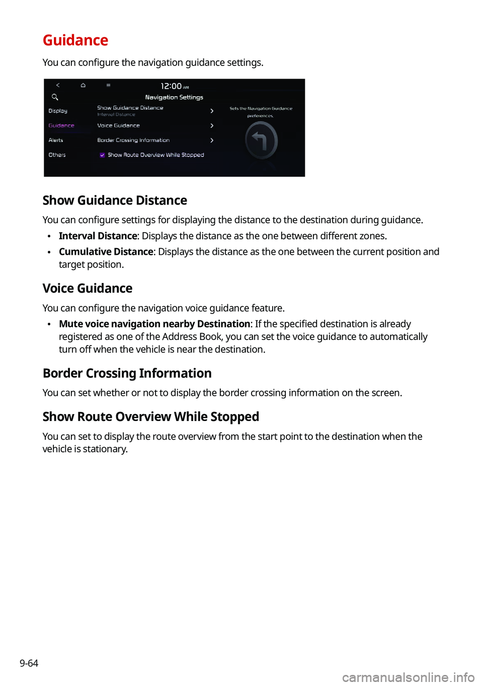 KIA SOUL 2022 Navigation System Quick Reference Guide 9-64
Guidance
You can configure the navigation guidance settings.
Show Guidance Distance
You can configure settings for displaying the distance to the destination during guidance.
\225Interval Distan KIA SOUL 2022 Navigation System Quick Reference Guide 9-64
Guidance
You can configure the navigation guidance settings.
Show Guidance Distance
You can configure settings for displaying the distance to the destination during guidance.
\225Interval Distan