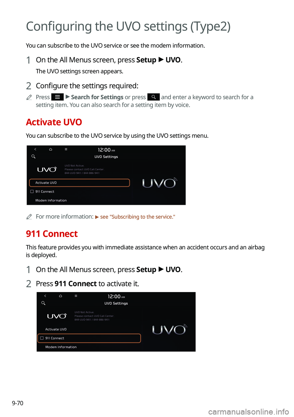 KIA SOUL 2022  Navigation System Quick Reference Guide 9-70
Configuring the UVO settings (Type2)
You can subscribe to the UVO service or see the modem information.
1 On the All Menus screen, press Setup >
 UVO .
The UVO settings screen appears.
2 Configur