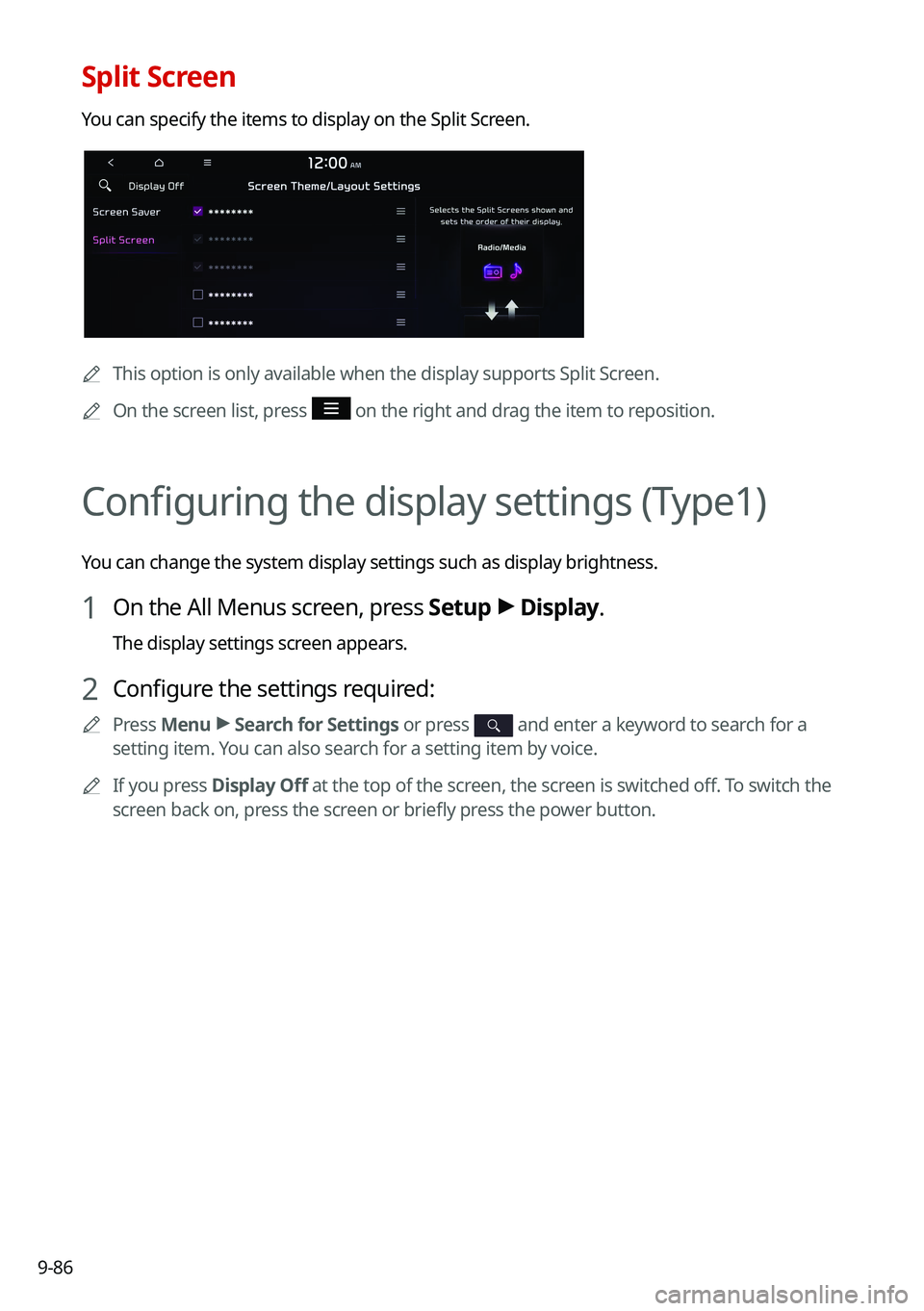 KIA SOUL 2022  Navigation System Quick Reference Guide 9-86
Split Screen
You can specify the items to display on the Split Screen.
0000
A
This option is only available when the display supports Split Screen.
0000
A
On the screen list, press 
 on the right