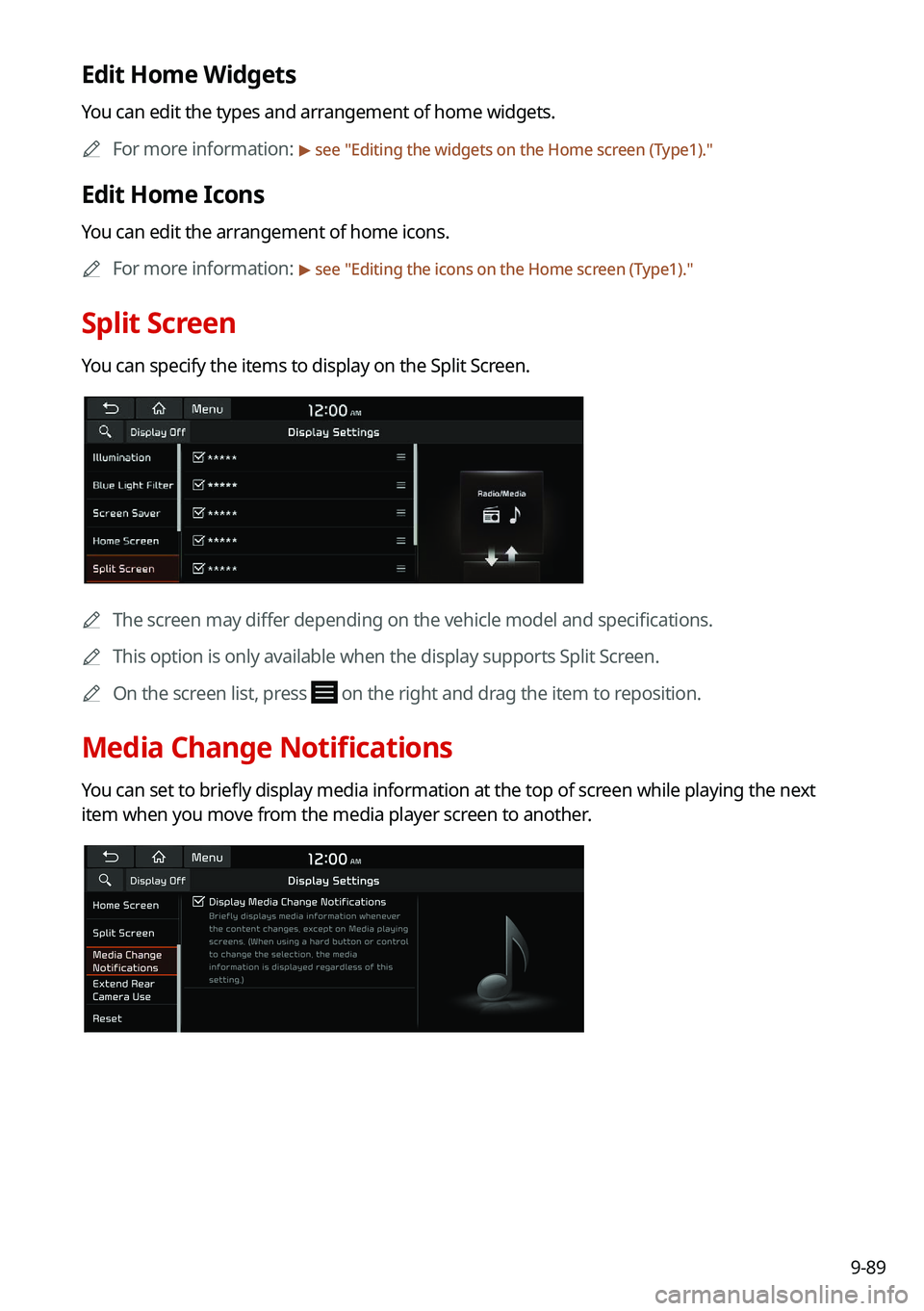 KIA SOUL 2022 Navigation System Quick Reference Guide 9-89
Edit Home Widgets
You can edit the types and arrangement of home widgets.0000
A
For more information:
> see "Editing the widgets on the Home screen (Type1)."
Edit Home Icons
You can edit KIA SOUL 2022 Navigation System Quick Reference Guide 9-89
Edit Home Widgets
You can edit the types and arrangement of home widgets.0000
A
For more information:
> see "Editing the widgets on the Home screen (Type1)."
Edit Home Icons
You can edit