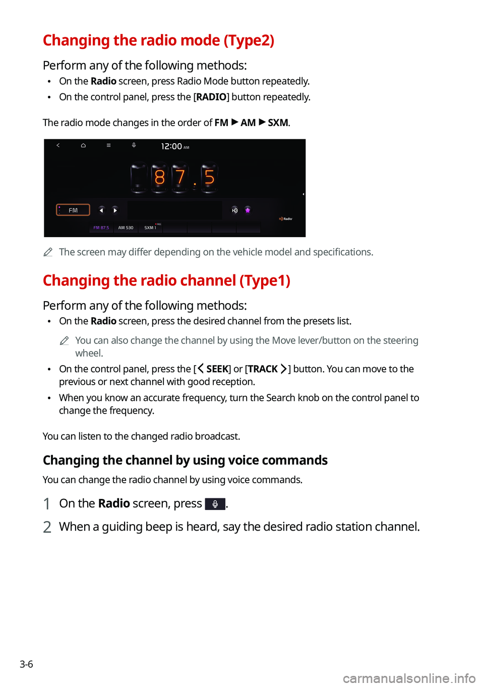 KIA SOUL 2022  Navigation System Quick Reference Guide 3-6
Changing the radio mode (Type2)
Perform any of the following methods:
 \225On the Radio screen, press Radio Mode button repeatedly.
 \225On the control panel, press the [
RADIO] button repeatedly.